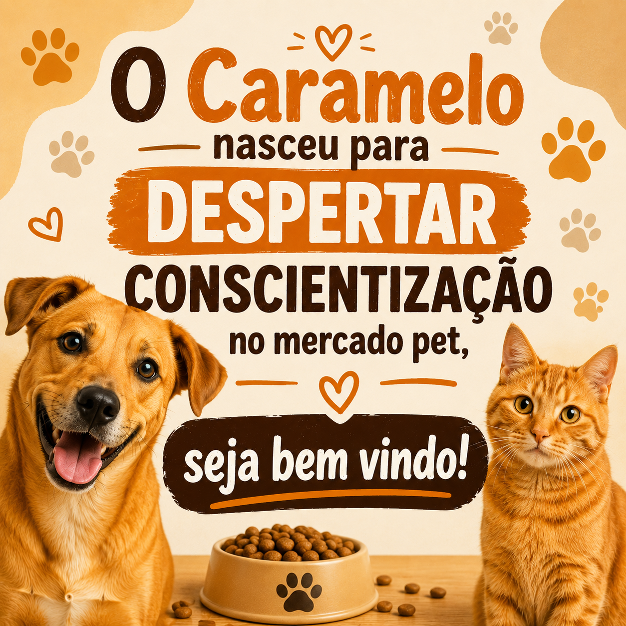 O Caramelo nasceu para despertar conscientização no mercado pet, seja bem vindo